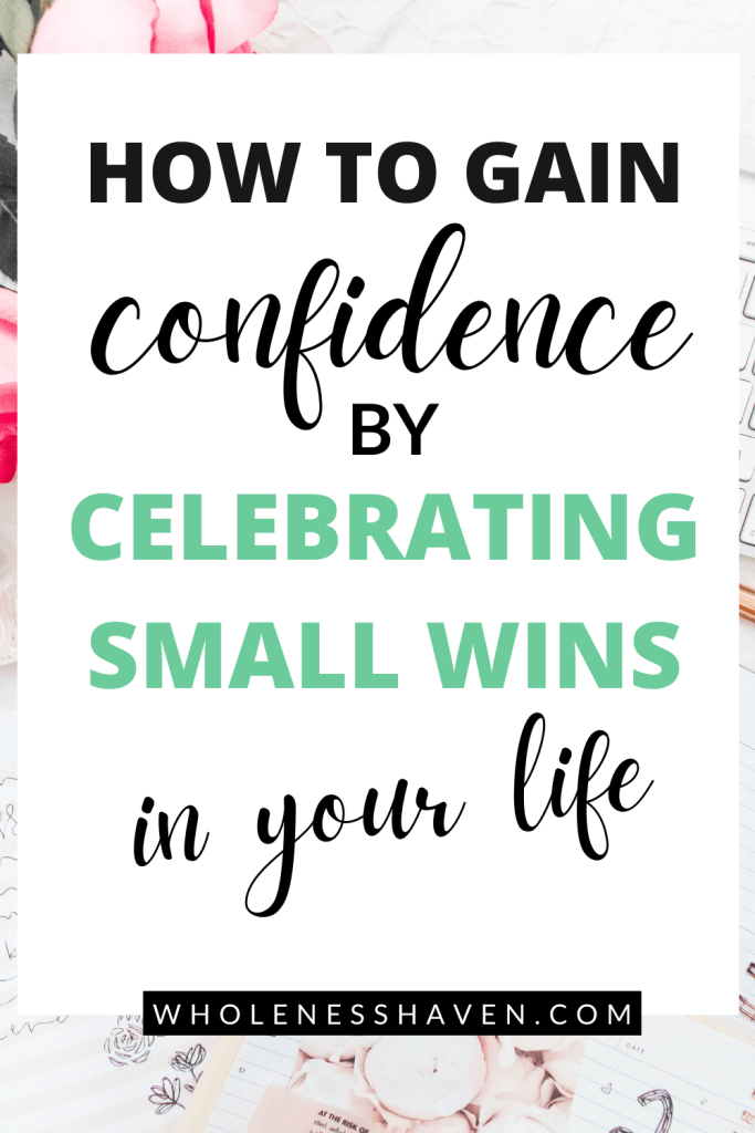 Celebrating the Small Wins: How To Build Confidence in Yourself